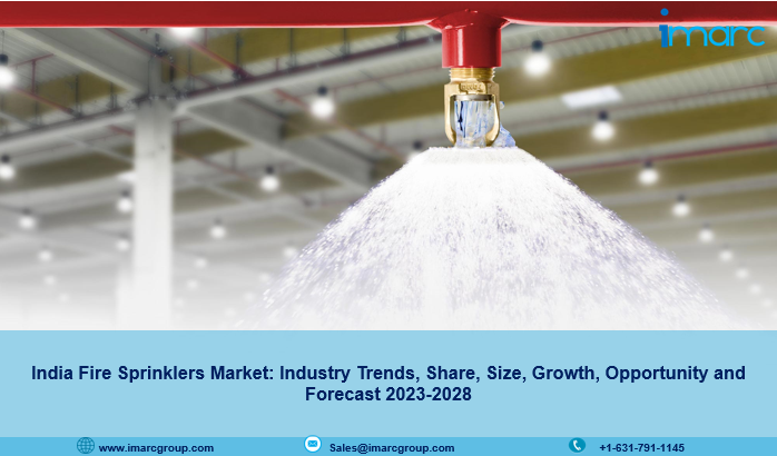 India Fire Sprinklers Market Size, Growth, Demand And Forecast 2023-2028